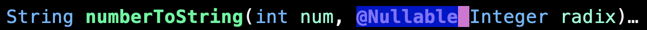 Pretty printed code.  Nullable is highlighted.  Text follows: String numberToString(int num, @Nullable Integer radix)…